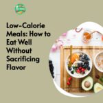 Low-Calorie Meals: How to Eat Well Without Sacrificing Flavour